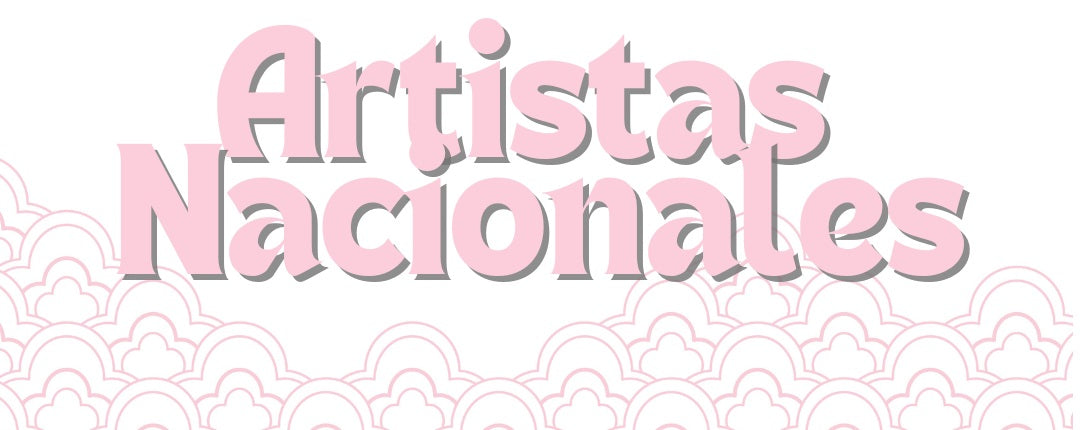 ¡ARTISTAS NACIONALES!