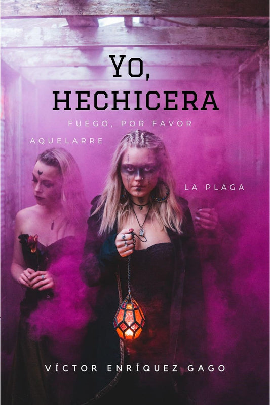 Yo, hechicera: Edición completa - Víctor Enríquez Gago