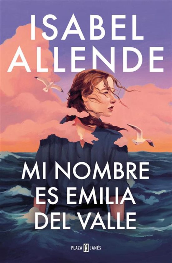 MI NOMBRE ES EMILIA DEL VALLE - ISABEL ALLENDE (PLAZA&JANÉS)