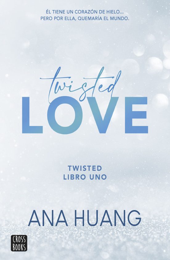 TWISTED 1. TWISTED LOVE - ANA HUANG (CROSSBOOKS)