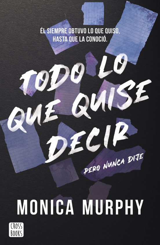 TODO LO QUE QUISE DECIR, PERO NUNCA DIJE - MONICA MURPHY (CROSSBOOKS)