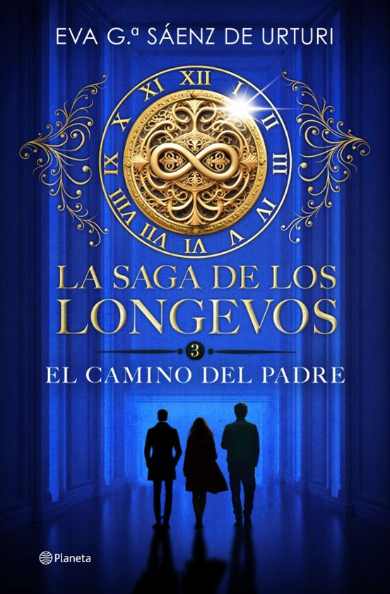 LA SAGA DE LOS LONGEVOS 3. EL CAMINO DEL PADRE - EVA GARCÍA SÁENZ DE URTURI (PLANETA)