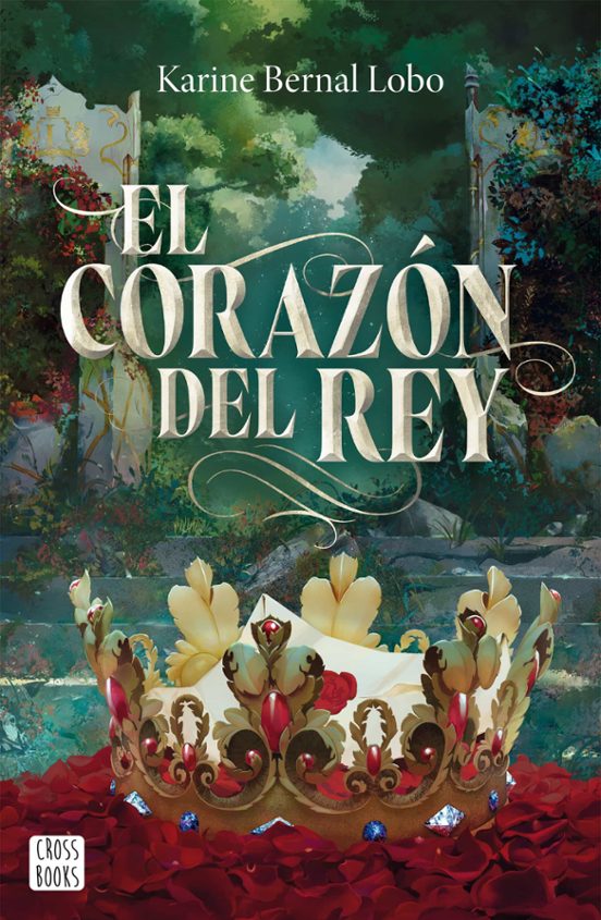 REY 3. EL CORAZÓN DEL REY - Karine Bernal Lobo (CROSSBOOKS)