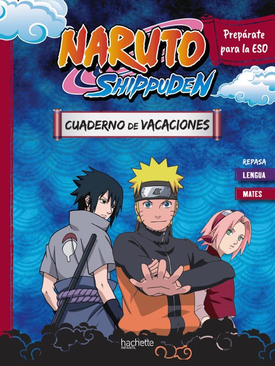 CUADERNO DE VACACIONES NARUTO SHIPPUDEN. PREPÁRATE PARA LA ESO: R EPASA LENGUA Y MATES - HACHETTE