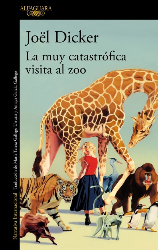 LA MUY CATASTRÓFICA VISITA AL ZOO - JÖEL DICKER (ALFAGUARA)