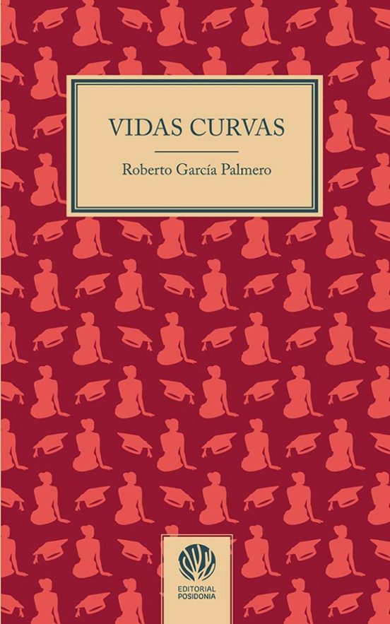 Vidas curvas - ROBERTO GARCIA PALMERO (Editorial Posidonia)