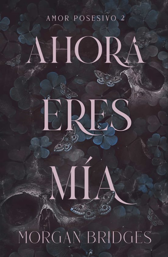 AHORA ERES MÍA - Morgan Bridges (SOMBRAS)