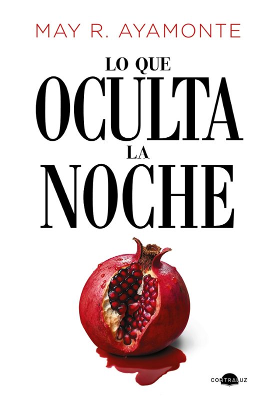 LO QUE OCULTA LA NOCHE - MAY R. AYAMONTE (CONTRALUZ)