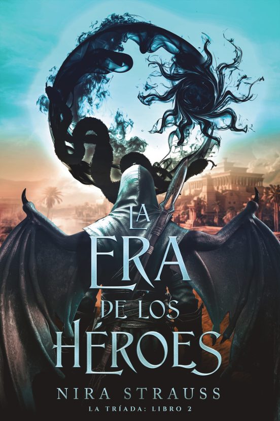LA ERA DE LOS HEROES - NIRA STRAUSS (FAERIS EDITORIAL)