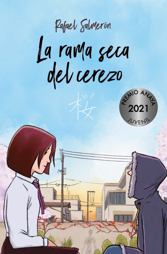 LA RAMA SECA DEL CEREZO (PREMIO ANAYA DE LITERATURA INFANTIL 2021) - RAFAEL SALMERÓN (ANAYA)