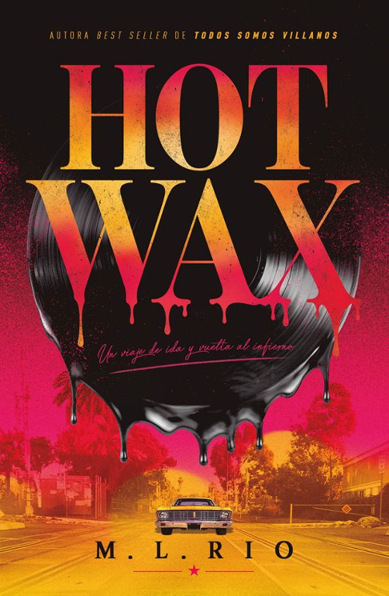 Hot Wax: un viaje ida y vuelta al infierno - M. L. Río (STEFANO)