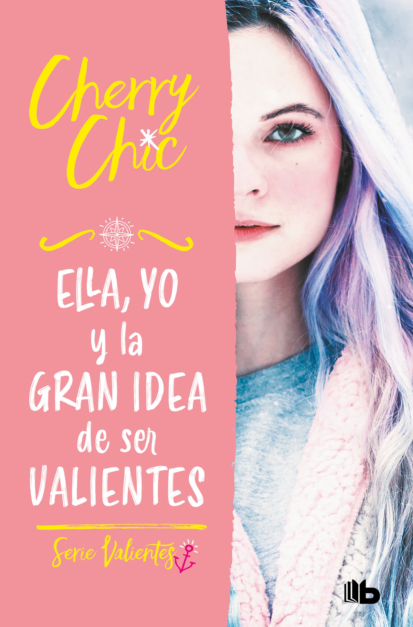 ELLA, YO Y LA GRAN IDEA DE SER VALIENTES (VALIENTES 1) - CHERRY CHIC (B DE BOLSILLO)