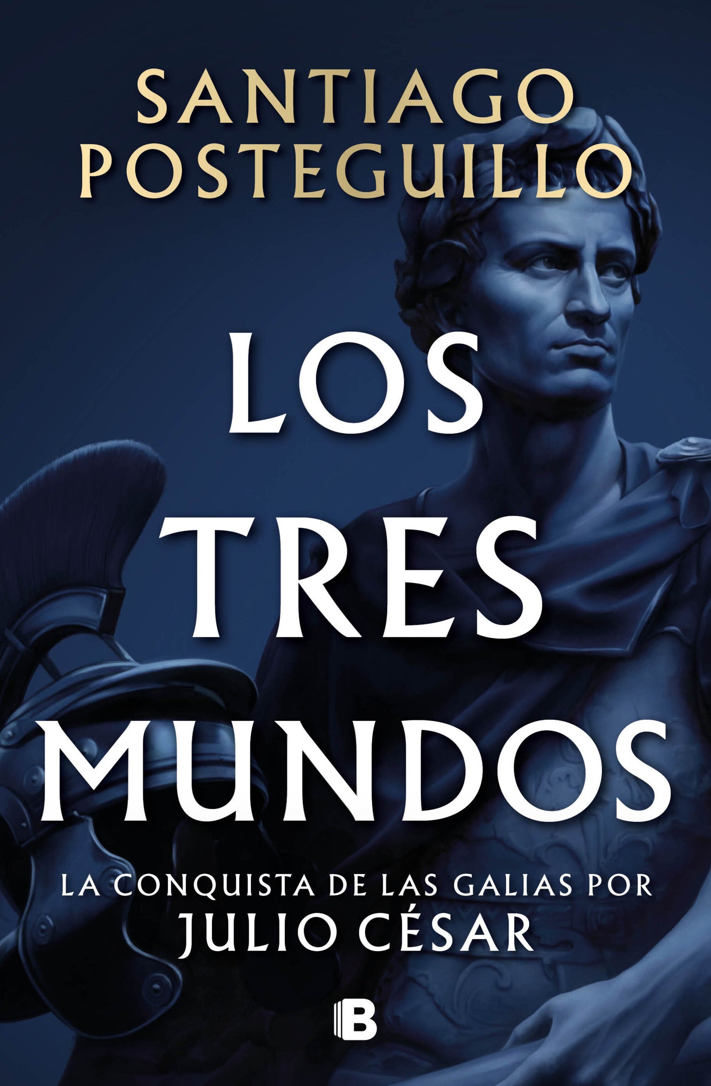 Los tres mundos (Serie Julio César 3) - SANTIAGO POSTEGUILLO (EDICIONES B)