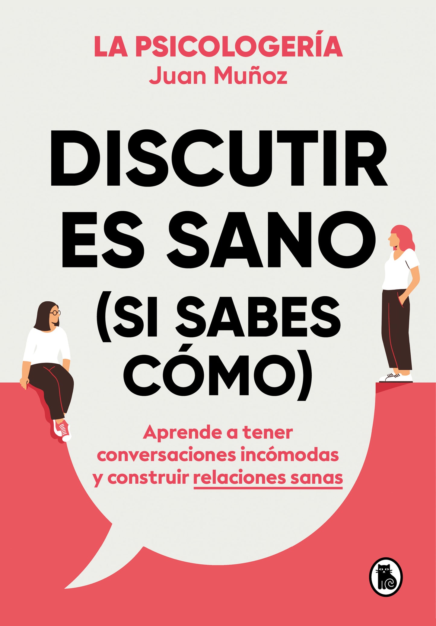 DISCUTIR ES SANO (SI SABES CÓMO) - JUAN MUÑOZ (LA PSICOLOGERÍA) BRUGUERA