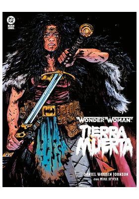 DC BLACK LABEL. WONDER WOMAN TIERRA MUERTA - PANINI COMICS