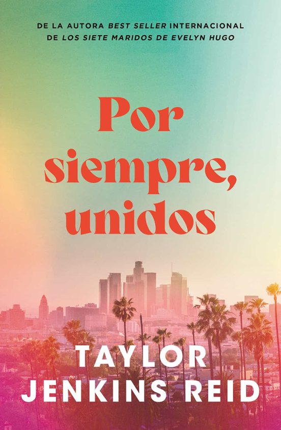 POR SIEMPRE, UNIDOS - TAYLOR JENKINS REID