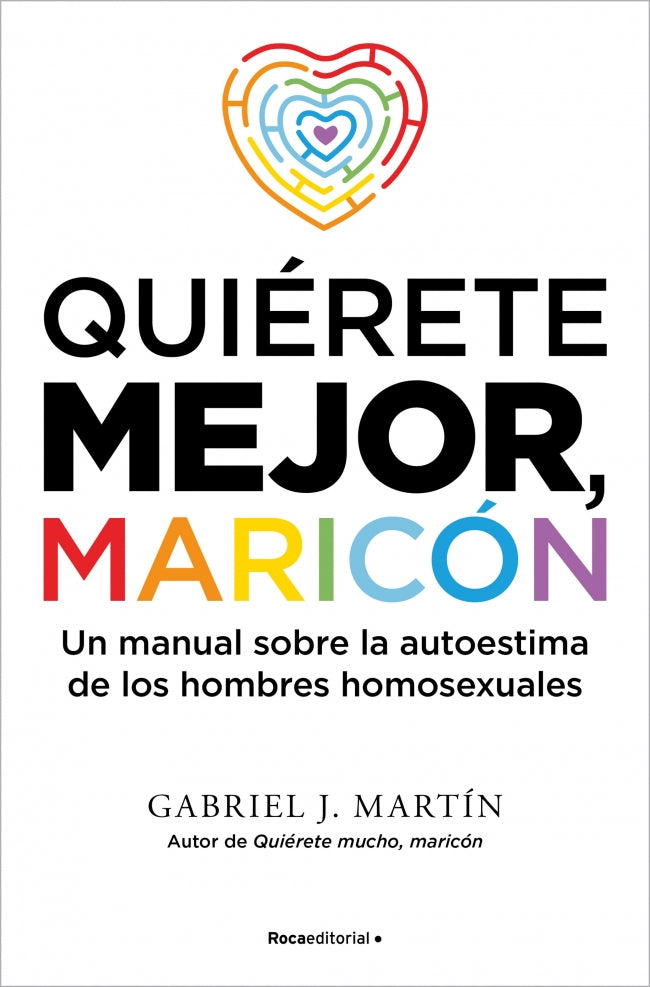 QUIERETE MEJOR MARICON - MARTIN, GABRIEL J. (ROCA EDITORIAL)