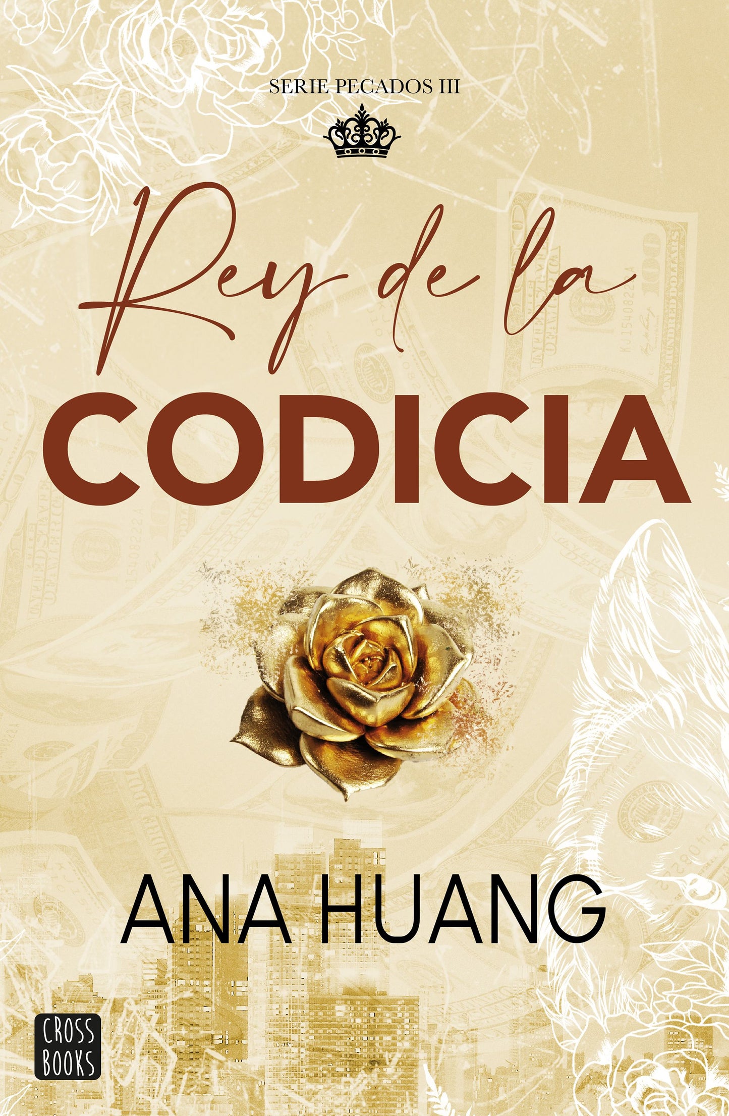 REY DE LA CODICIA (PECADOS 3) - ANA HUANG (CROSSBOOKS)