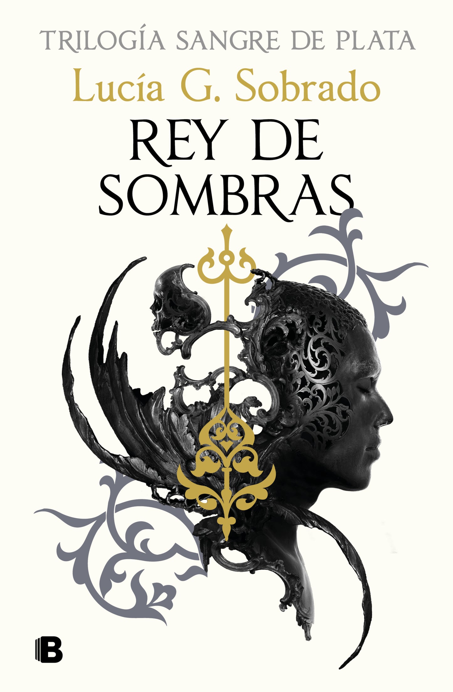 REY DE SOMBRAS (TRILOGÍA SANGRE DE PLATA 2) - LUCIA G. SOBRADO (EDICIONES B)