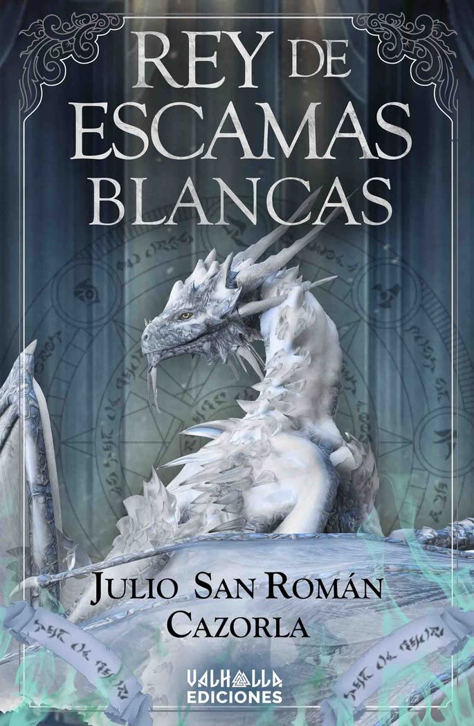 REY DE ESCAMAS BLANCAS - JULIO SAN ROMÁN CAZORLA (VALHALLA EDICIONES)