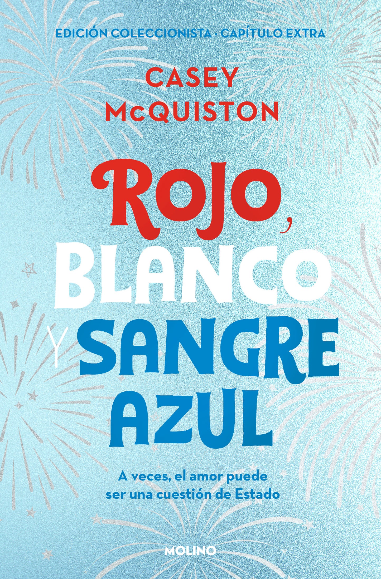 ROJO BLANCO Y SANGRE AZUL (EDICIÓN ESPECIAL CAPITULO EXTRA) - CASEY MCQUISTON (MOLINO)