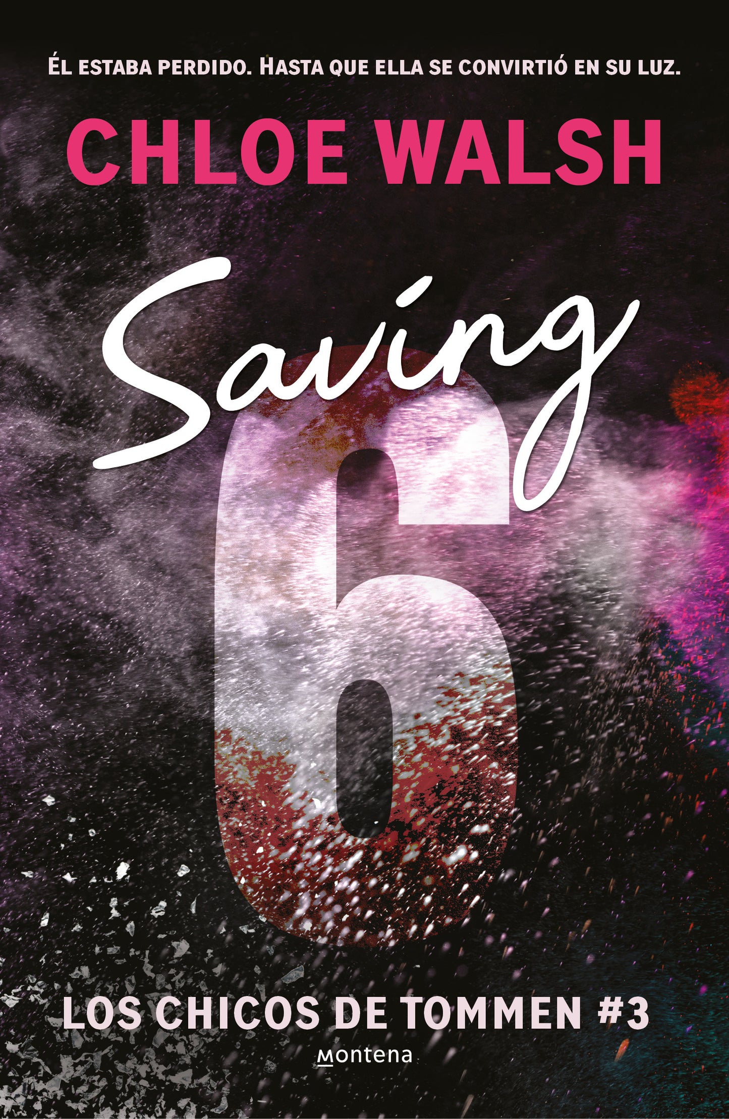 SAVING 6 (LOS CHICOS DE TOMMEN 3) - CHLOE WALSH (MONTENA)