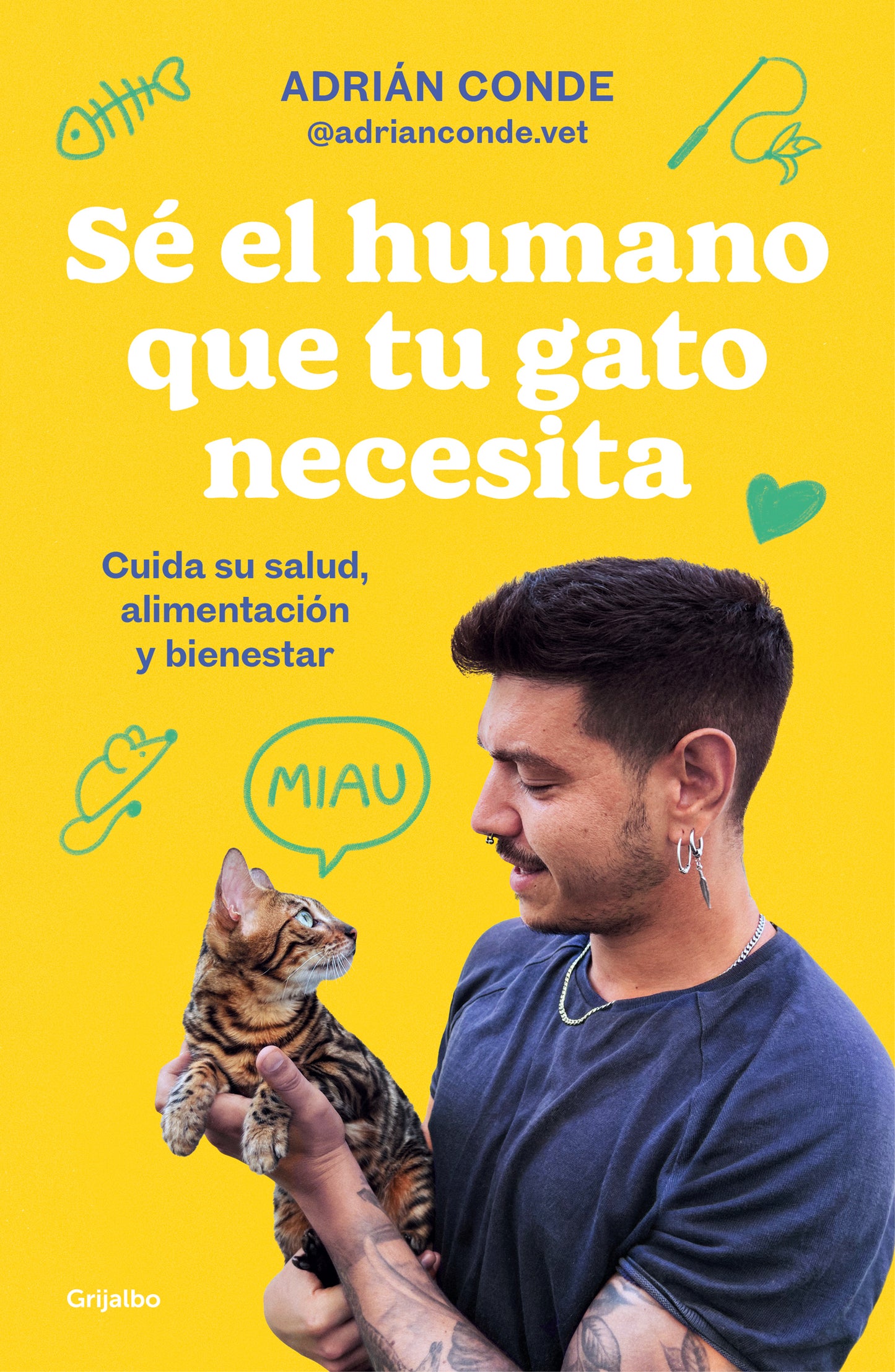 SÉ EL HUMANO QUE TU GATO NECESITA (CUIDA SU SALUD, ALIMENTACIÓN Y BIENESTAR) - ADRIÁN CONDE (GRIJALBO)
