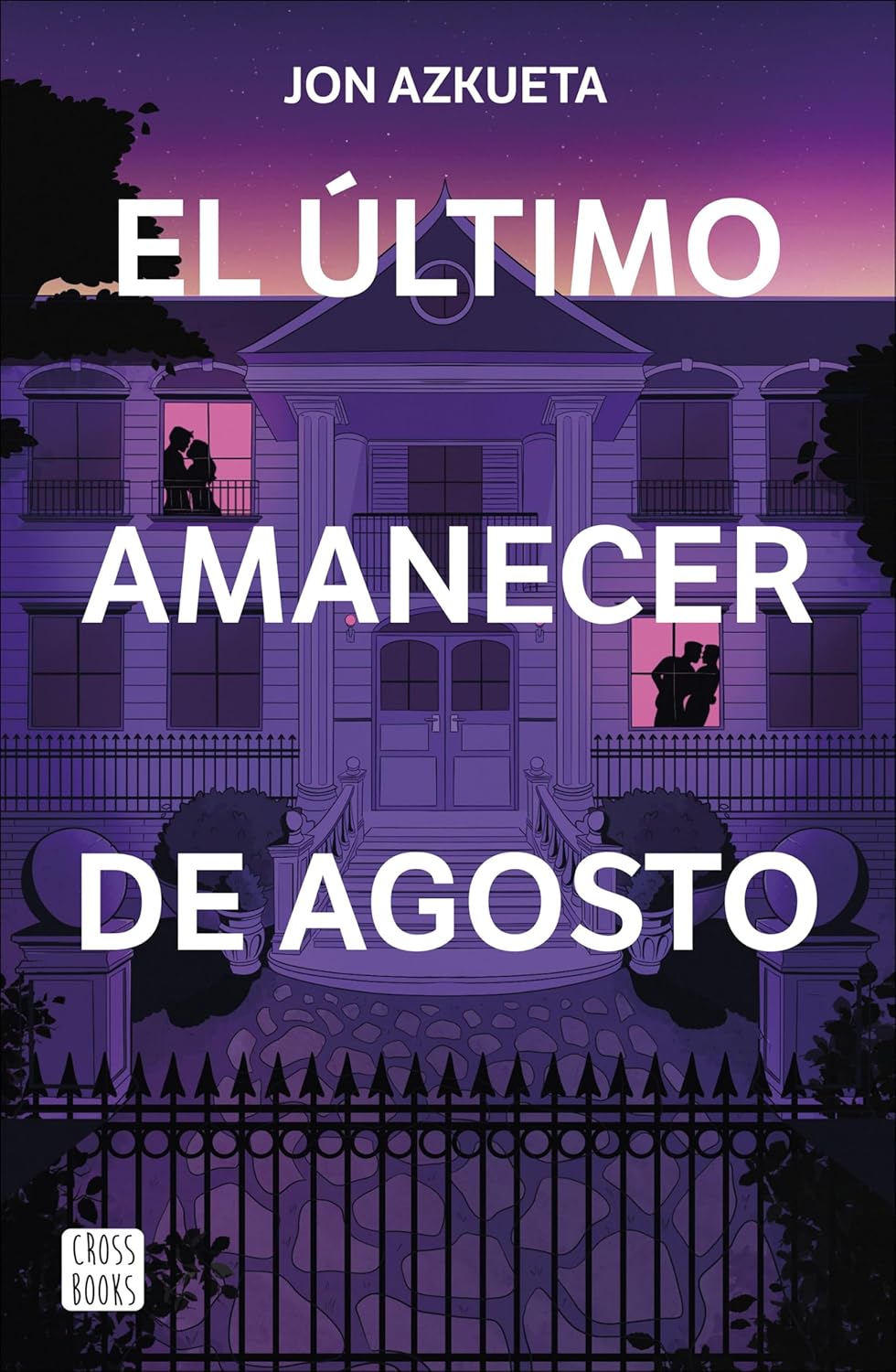 EL ÚLTIMO AMANECER DE AGOSTO - JON AZKUETA (CROSSBOOKS)