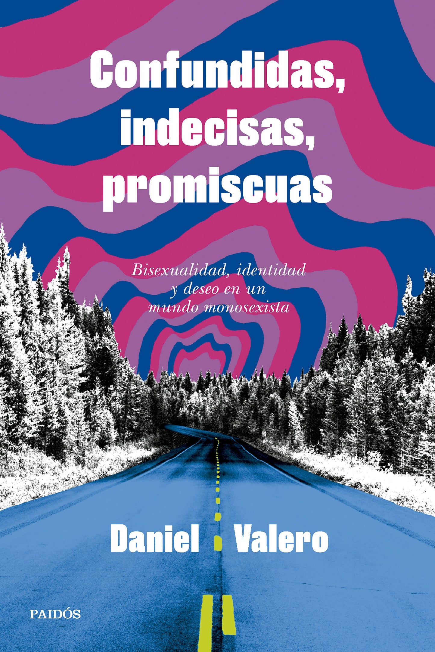 CONFUNDIDAS, INDECISAS, PROMISCUAS - DANIEL VALERO (PAIDÓS)