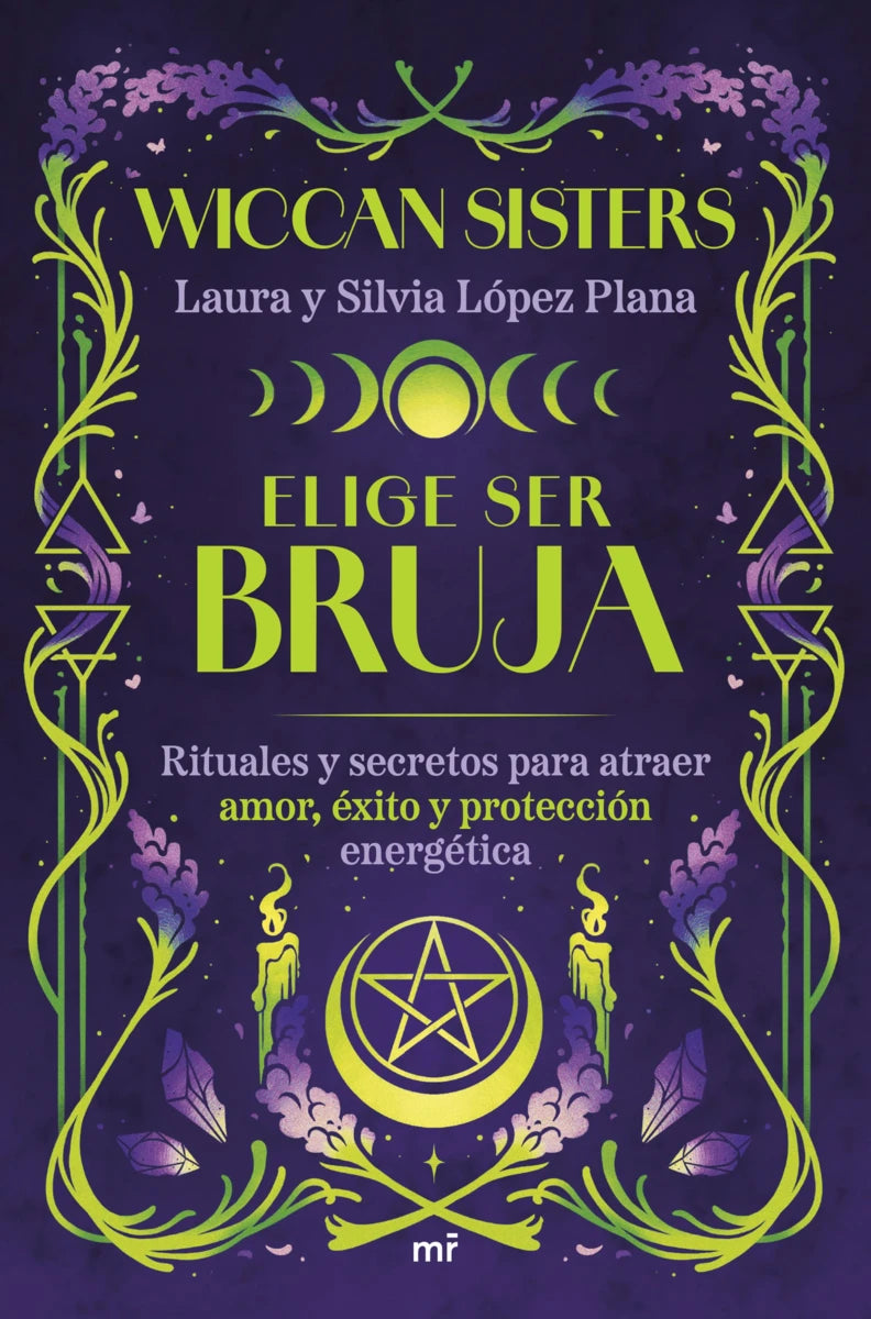 ELIGE SER BRUJA - LAURA LÓPEZ PLANA Y SILVIA LÓPEZ PLANA (EDICIONES MARTINEZ ROCA)