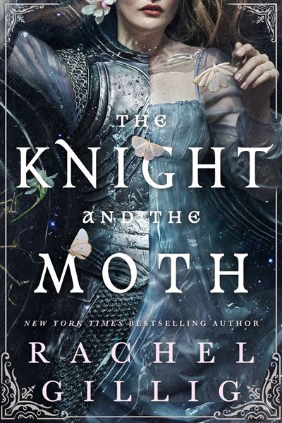 The Knight and the Moth - Gillig, Rachel (HACHETTE UK)