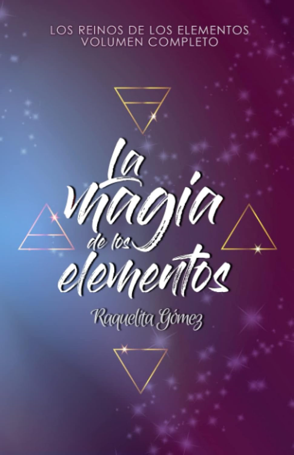 La magia de los elementos (Los reinos de los Elementos, volumen completo) - RAQUELITA GÓMEZ