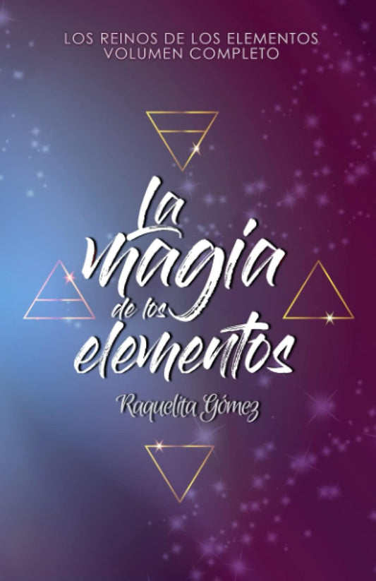 La magia de los elementos (Los reinos de los Elementos, volumen completo) - RAQUELITA GÓMEZ
