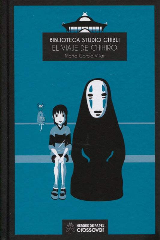 BIBLIOTECA GHIBLI Nº6: EL VIAJE DE CHIHIRO - HÉROES DE PAPEL