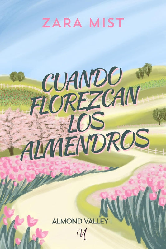 Cuando florezcan los almendros (Almond Valley nº 1) - Zara Mist