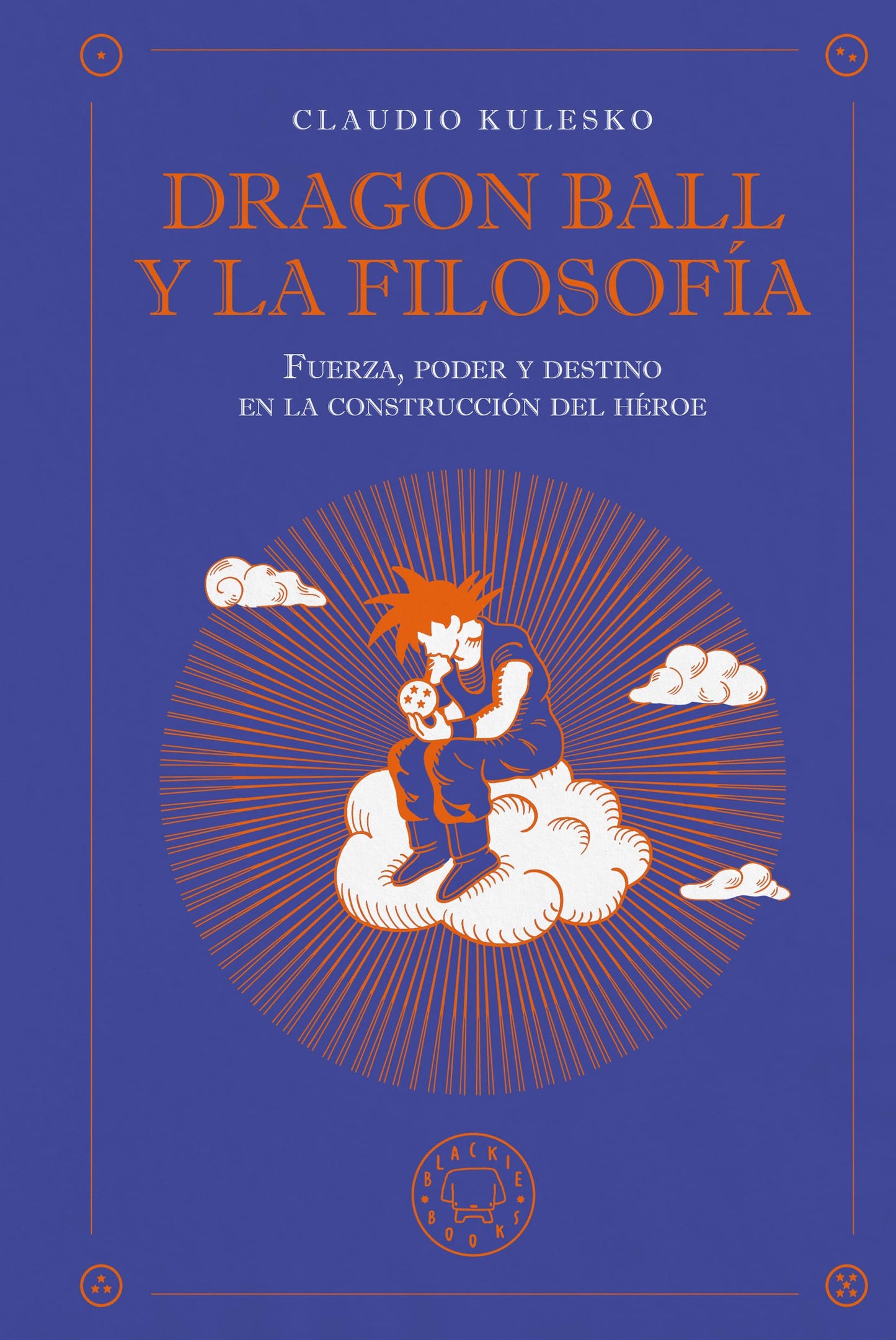 Dragon Ball y la filosofía - Claudio Kulesko (BLACKIE BOOKS)