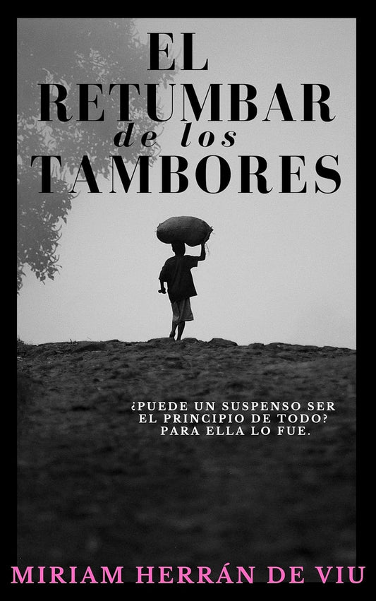 EL RETUMBAR DE LOS TAMBORES - Miriam Herrán de Viu