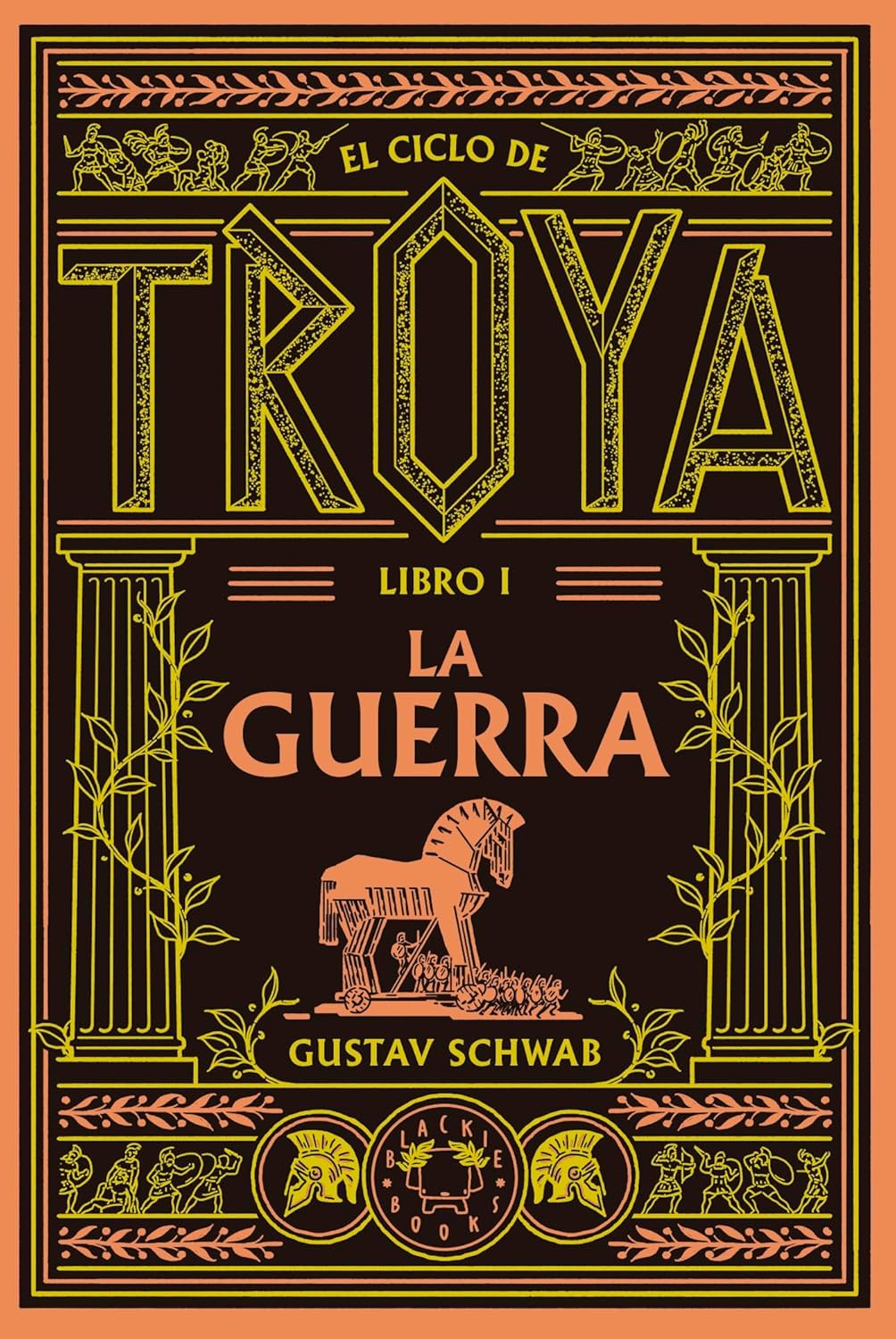 EL CICLO DE TROYA. LIBRO 1: LA GUERRA - Gustav Schwab (BLACKIE BOOKS)