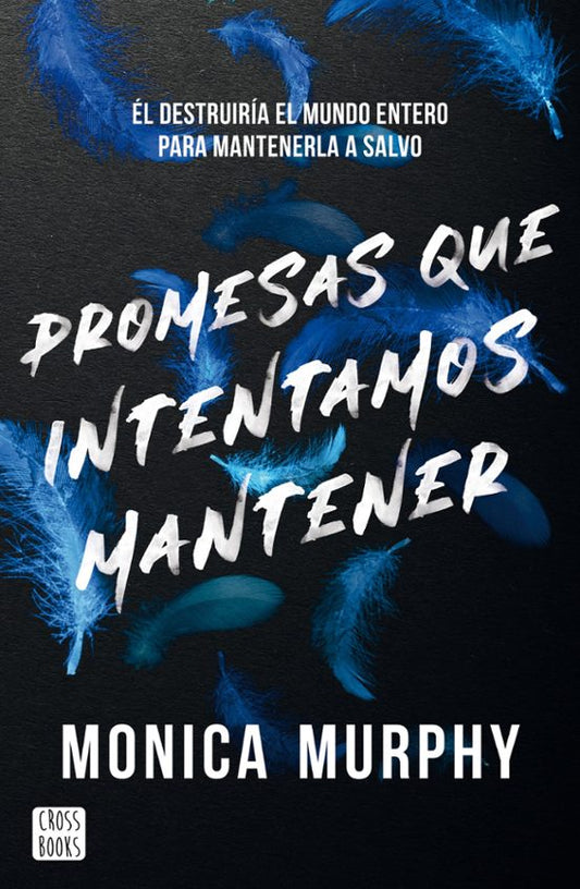 PROMESAS QUE INTENTAMOS MANTENER - Monica Murphy (CROSSBOOKS)