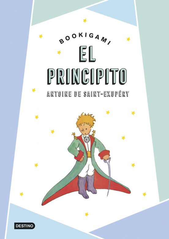 EL PRINCIPITO. BOOKIGAMI - Antoine de Saint-Exupéry (DESTINO)