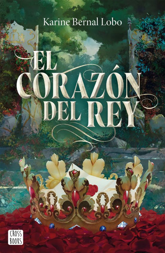REY 3. EL CORAZÓN DEL REY - Karine Bernal Lobo (CROSSBOOKS)