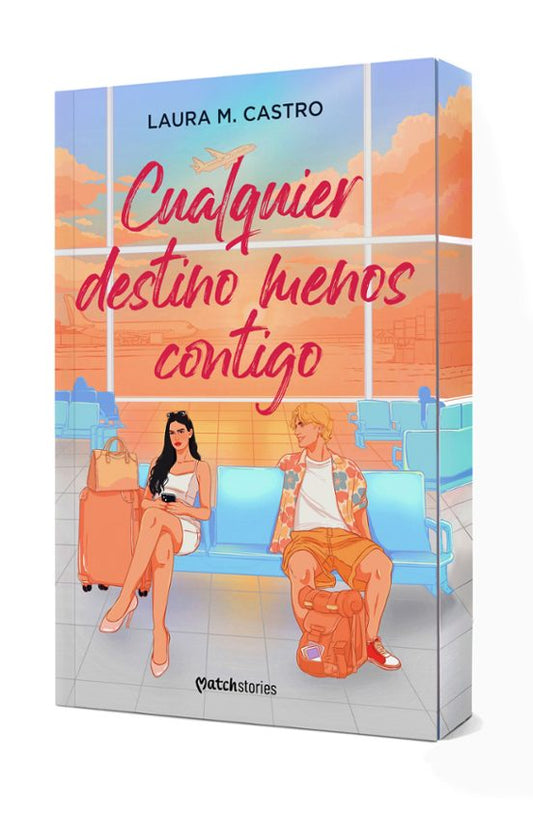 Cualquier destino menos contigo - LAURA M. CASTRO (MATCH STORIES)