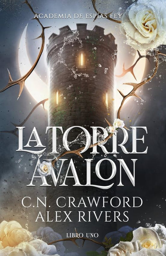 LA TORRE ÁVALON. ACADEMIA DE ESPÍAS FEY, LIBRO I (ED. LIMITADA CANTOS TINTADOS) - C.N. Crawford y Alex Rivers (TBR)