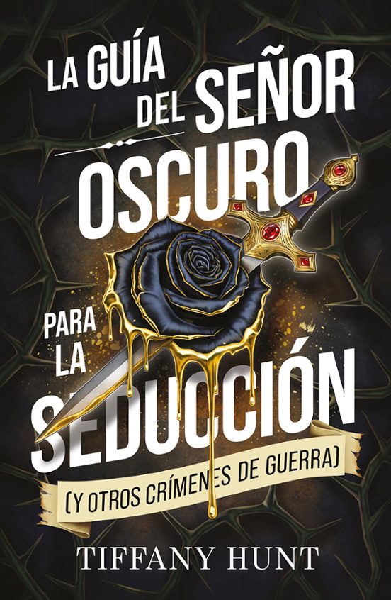 LA GUÍA DEL SEÑOR OSCURO PARA LA SEDUCCIÓN (Y OTROS CRÍMENES DE GUERRA) - Tiffany Hunt (PUCK)