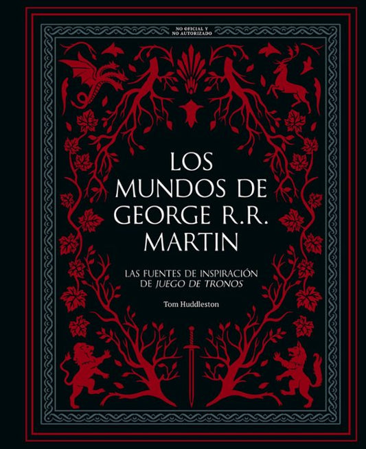 LOS MUNDOS DE GEORGE R. R. MARTIN - TOM HUDDLESTON (LUNWERG)