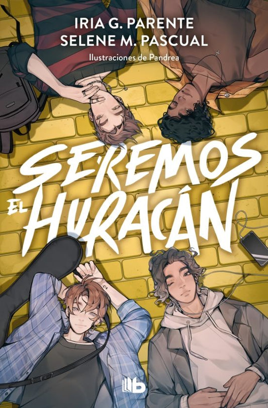 SEREMOS EL HURACAN - Selene M. Pascual y Iria G. Parente (B DE BOLSILLO)