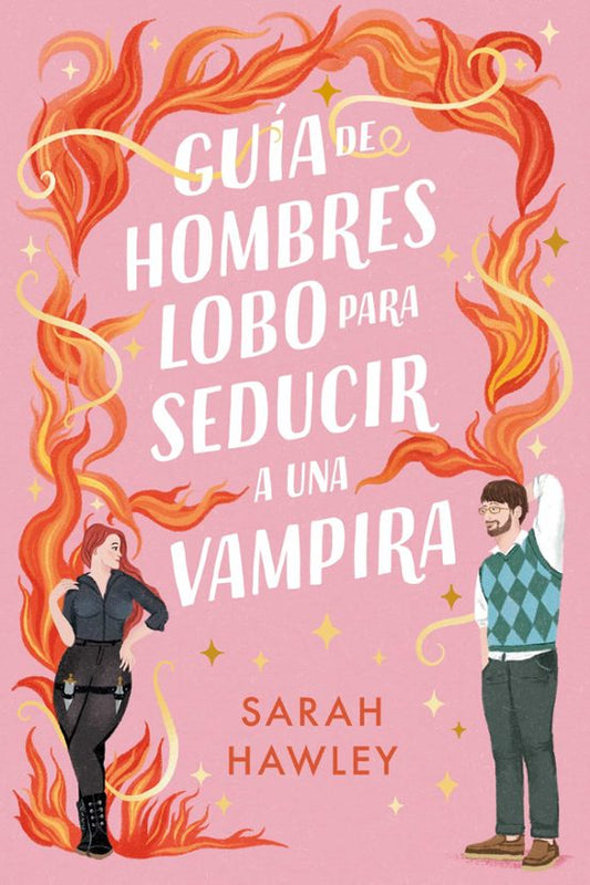 GUÍA DE HOMBRES LOBO PARA SEDUCIR A UNA VAMPIRA - Sarah Hawley (TITANIA)