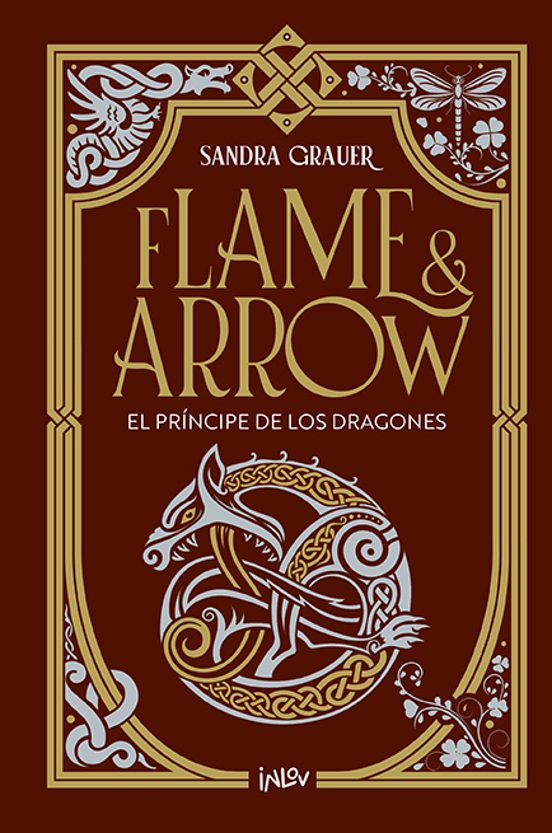 EL PRÍNCIPE DE LOS DRAGONES (FLAME AND ARROW I) - Sandra Grauer (INLOV)
