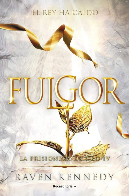 FULGOR (LA PRISIONERA DE ORO 4) - Raven Kennedy (ROCA EDITORIAL)