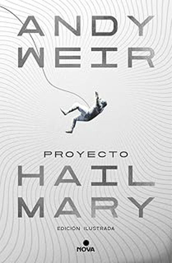 PROYECTO HAIL MARY (EDICIÓN ILUSTRADA) - Andy Weir (NOVA)
